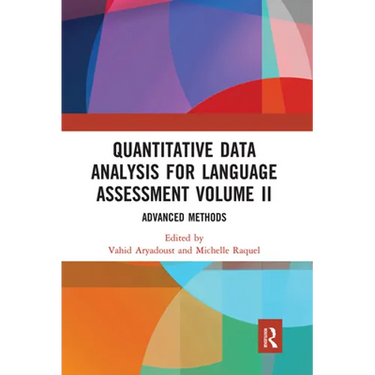 Quantitative Data Analysis for Language Assessment Volume II: Advanced Methods