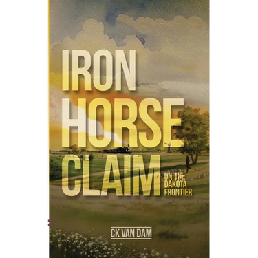 Iron Horse Claim: On the Dakota Frontier