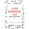 Allied Mathematics I & II (Question Bank)