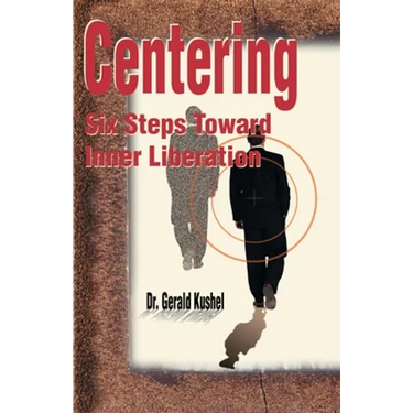 Centering: Six Steps Toward Inner Liberation