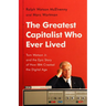 The Greatest Capitalist Who Ever Lived: Tom Watson Jr. and the Epic Story of How IBM Created the Digital Age