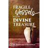 Fragile Vessels with Divine Treasure: Book Three