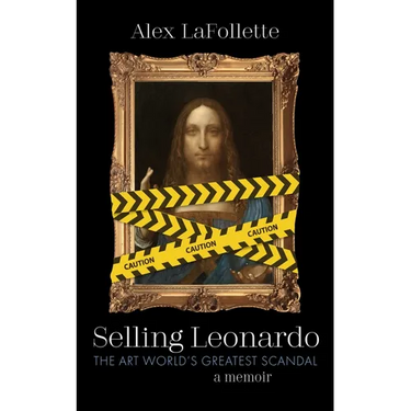 Selling Leonardo: The Art World's Greatest Scandal: A Memoir