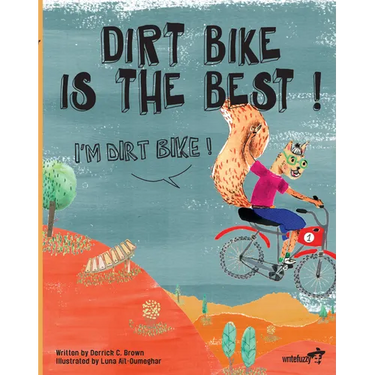 Dirt Bike Is The Best! I'm Dirt Bike!