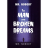 Mr. Nobody the Man with a Broken Dreams