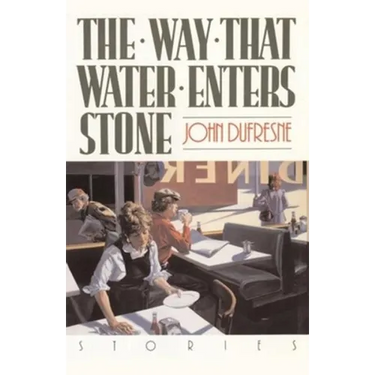 The Way That Water Enters Stone: Stories