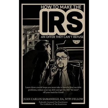 How To Make The IRS An Offer They Can't Refuse: Learn three cruicial steps you must take to handle your tax debt problems, reduce your tax debt and ge