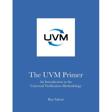 The UVM Primer: A Step-by-Step Introduction to the Universal Verification Methodology