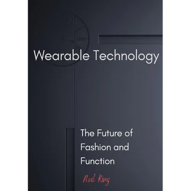 Wearable Technology: The Future of Fashion and Function