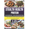 Stealth Health Protein Cookbook for Beginners: Easy and Delicious Protein-Packed Dishes to Boost Your Health and Energy