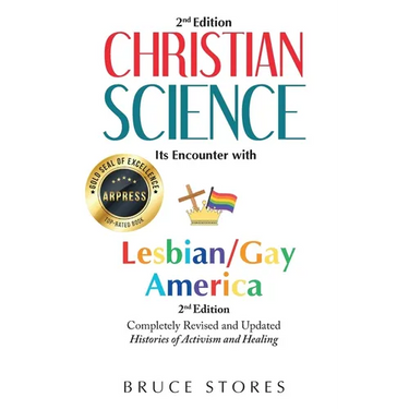 Christian Science: Its Encounter With Lesbian/Gay America...2nd Edition