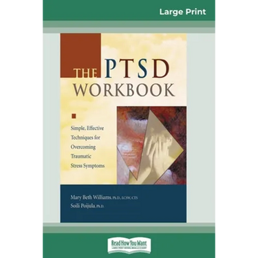 The PTSD Workbook: Simple, Effective Techniques for Overcoming Traumatic Stress Symptoms (16pt Large Print Edition)