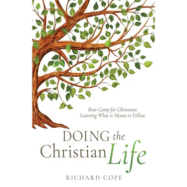 Doing the Christian Life: Boot Camp for Christians Learning What it Means to Follow