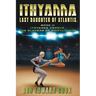 Ithyanna, Last Daughter of Atlantis Book II: Ithyanna Versus the Slavers of Mortaxaeon