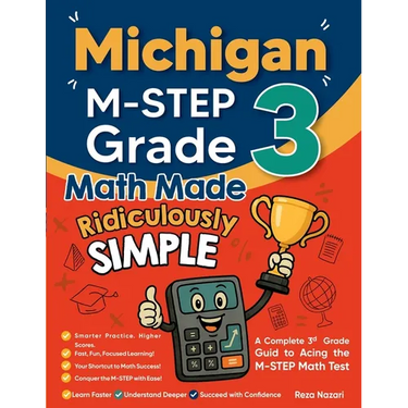Michigan M-STEP Grade 3 Math Made Ridiculously Simple: A Comprehensive 3rd Grade Guide to Acing M-STEP Math Test