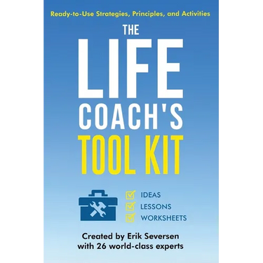 The Life Coach's Tool Kit: Ready-to-Use Strategies, Principles, and Activities