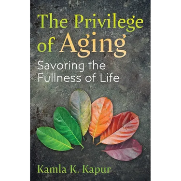 The Privilege of Aging: Savoring the Fullness of Life