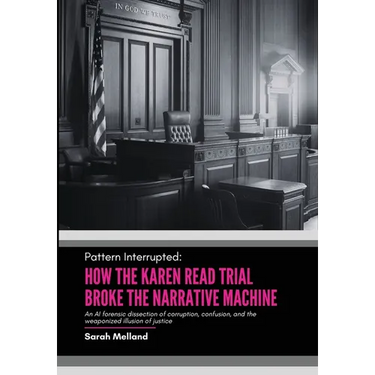 Pattern Interrupted: How the Karen Read Trial Broke The Narrative Machine