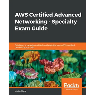 AWS Certified Advanced Networking - Specialty Exam Guide