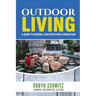 Outdoor Living: A Guide to Design, Construction and Budgeting