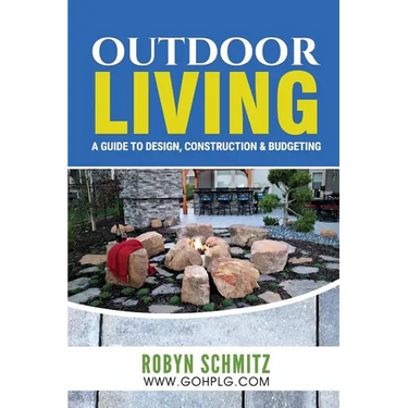 Outdoor Living: A Guide to Design, Construction and Budgeting