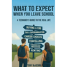 What to Expect When You Leave School