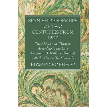 Spanish Reformers of Two Centuries from 1520, Third Volume