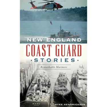 New England Coast Guard Stories: Remarkable Mariners