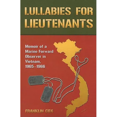 Lullabies for Lieutenants: Memoir of a Marine Forward Observer in Vietnam, 1965-1966