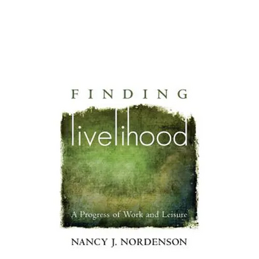 Finding Livelihood: A Progress of Work and Leisure