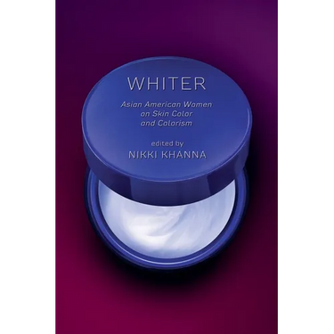 Whiter: Asian American Women on Skin Color and Colorism