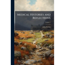 Medical Histories and Reflections; Volume 1