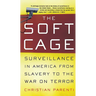 The Soft Cage: Surveillance in America, from Slavery to the War on Terror