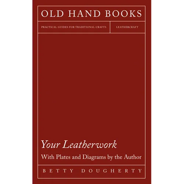 Your Leatherwork - With Plates and Diagrams by the Author