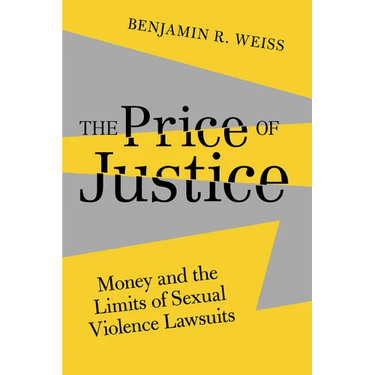 The Price of Justice: Money and the Limits of Sexual Violence Lawsuits Volume 13