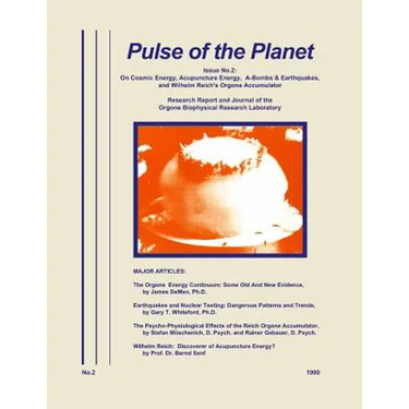 Pulse of the Planet No.2: On Cosmic Energy, Acupuncture Energy, A-Bombs & Earthquakes, and Wilhelm Reich's Orgone Accumulator