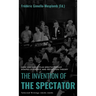 The Invention of the Spectator: How has Early film Spectatorship shaped Audience and Reception Theory. Selected Writings (1910s-1920s)