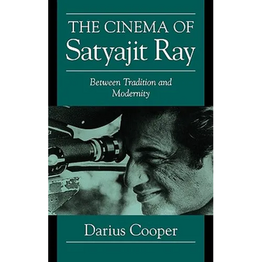 The Cinema of Satyajit Ray: Between Tradition and Modernity