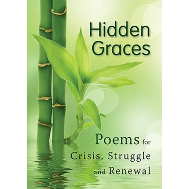 Hidden Graces: Poems for Crisis, Struggle, and Renewal