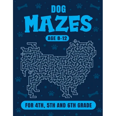Dog Maze Activity Book For Kids Ages 8-12: Fun and Challenging Mazes for 4th, 5th and 6th grade