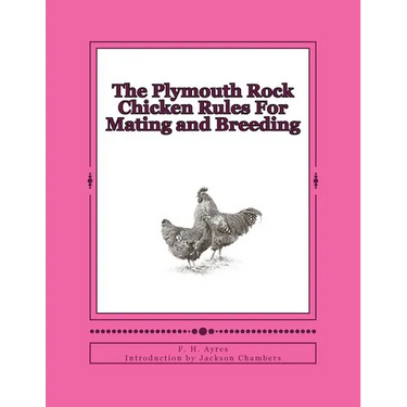 The Plymouth Rock Chicken Rules For Mating and Breeding: Chicken Breeds Book 15