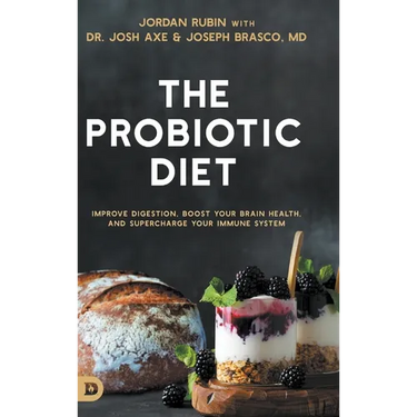 The Probiotic Diet: Improve Digestion, Boost Your Brain Health, and Supercharge Your Immune System