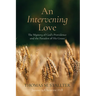 An Intervening Love: The Mystery of God's Providence and the Paradox of His Grace