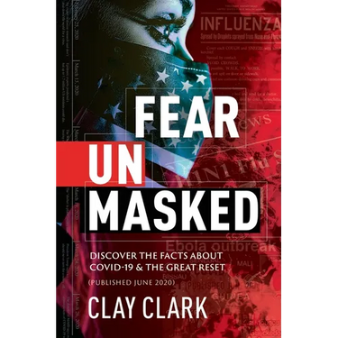 Fear Unmasked: Discover the Facts about COVID-19 & The Great Reset: Discover the Facts about COVID-19 & The Great Reset (Published June 2020)