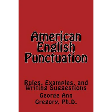 American English Punctuation: Rules, Examples, and Writing Suggestions