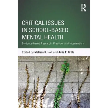 Critical Issues in School-Based Mental Health: Evidence-Based Research, Practice, and Interventions