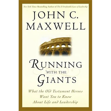 Running with the Giants: What Old Testament Heroes Want You to Know about Life and Leadership