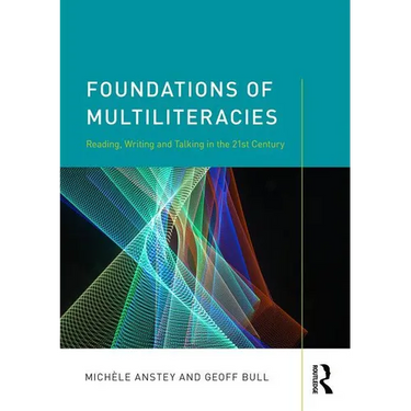 Foundations of Multiliteracies: Reading, Writing and Talking in the 21st Century