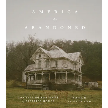 America the Abandoned: Captivating Portraits of Deserted Homes