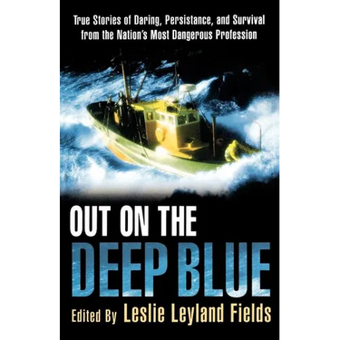 Out on the Deep Blue: True Stories of Daring, Persistence, and Survival from the Nation's Most Dangerous Profession